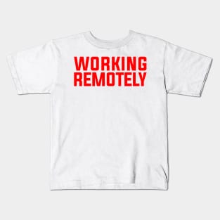 WORKING REMOTELY Kids T-Shirt